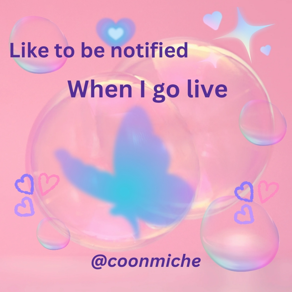 Like to be notified when I go live!!